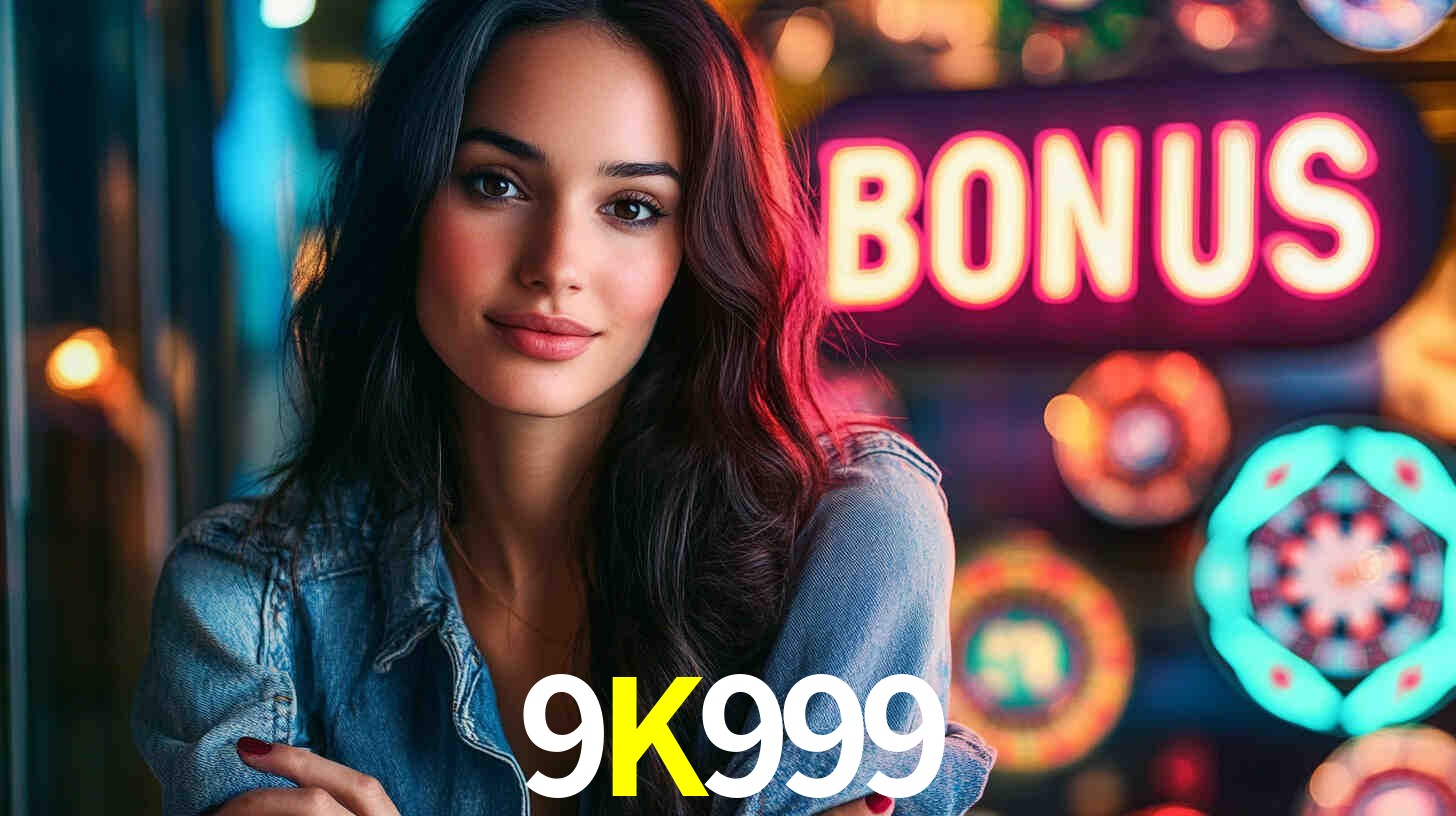 9K999 - Cassino Autorizado pelo Governo - 9K999 Bet