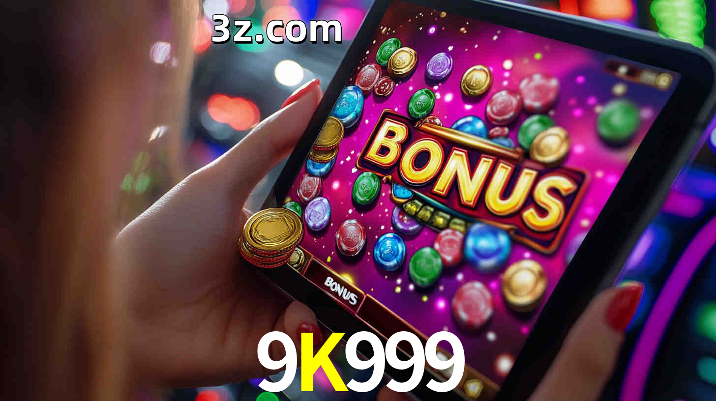 Bônus incríveis na plataforma 9K999