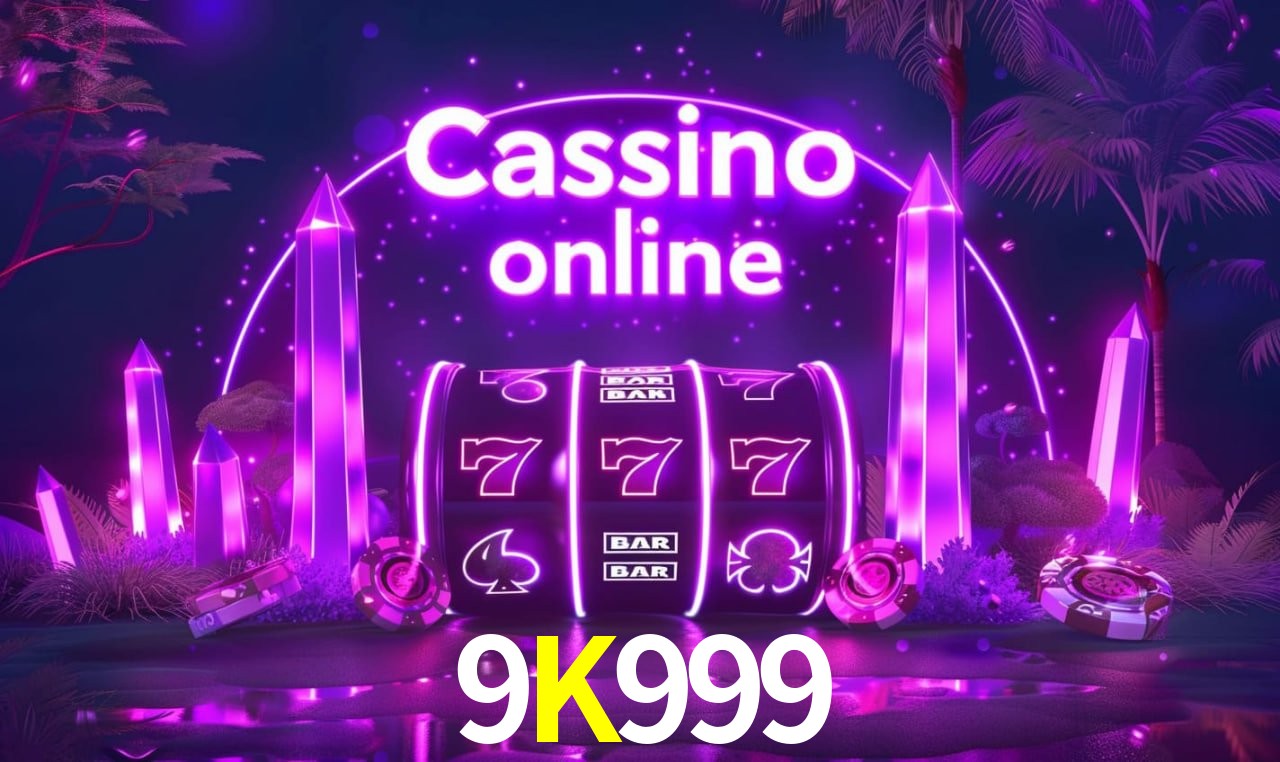 9K999 - cassino ao vivo